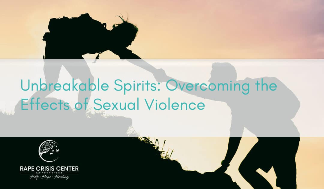 Unbreakable Spirits: Overcoming the Effects of Sexual Violence