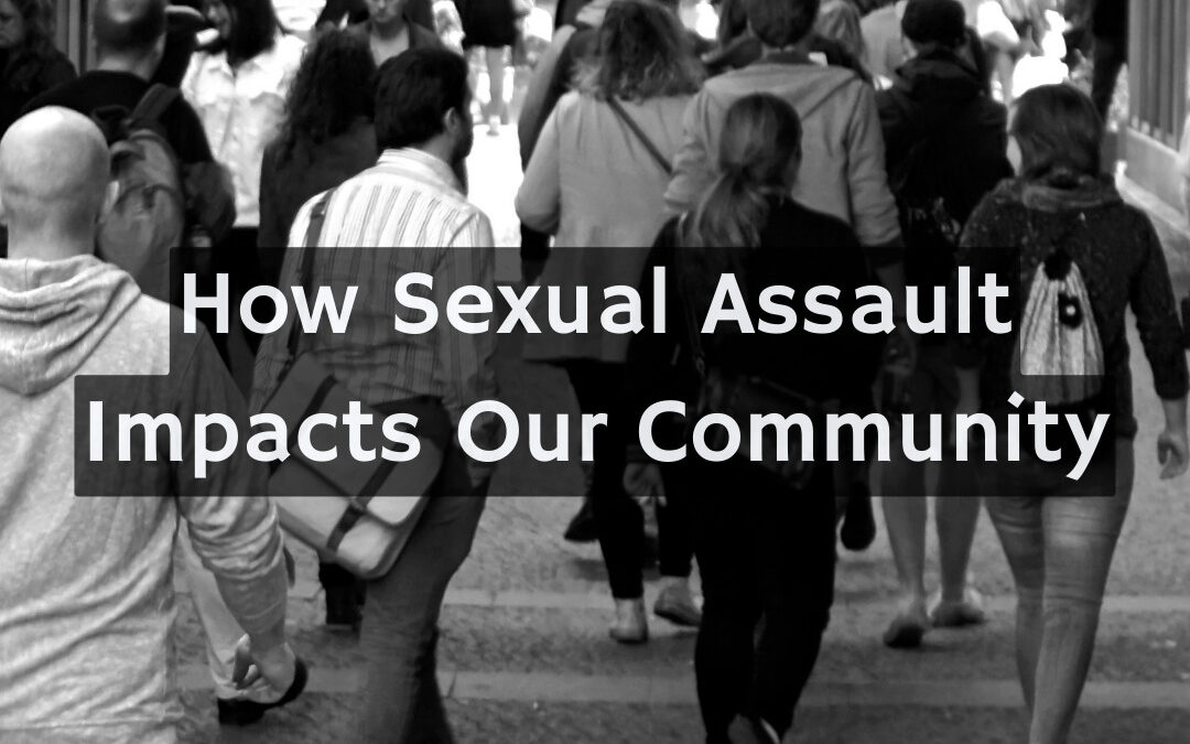 How Sexual Assault Impacts Our Community