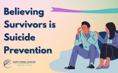 Believing Survivors is Suicide Prevention